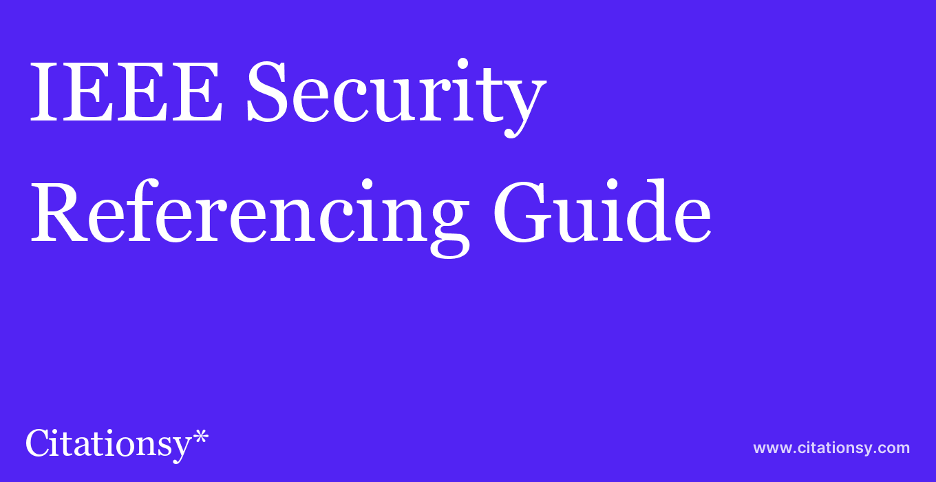 cite IEEE Security & Privacy  — Referencing Guide